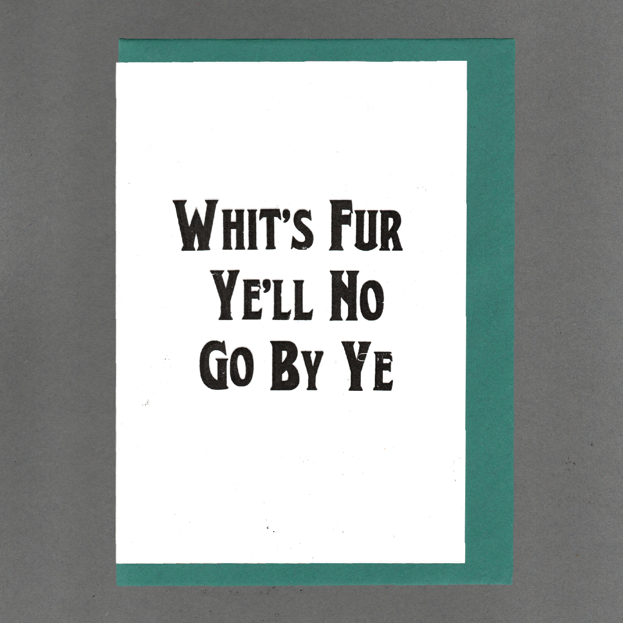 ‘Whit's Fur Ye'll No Go By Ye’ Greetings Card